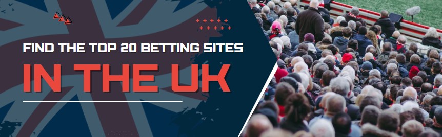 The Top 20 Betting Sites in the UK